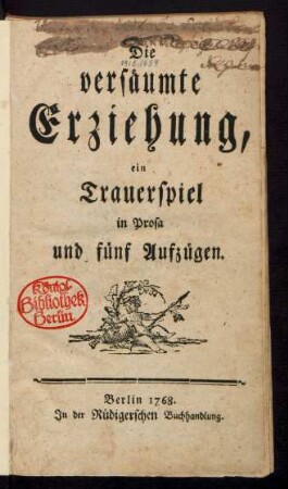 Die versäumte Erziehung : ein Trauerspiel in Prosa und fünf Aufzügen