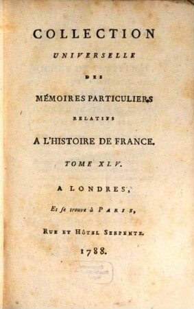 Collection universelle des mémoires particuliers relatifs à l'histoire de France, 45. Contenant la suite des Mémoires de Michel de Castelnau : XVIe Siècle