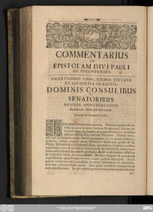 Commentarius In Epistolam Divi Pauli Ad Philippenses. Ornatissimis Viris, Eximia Virtute Et Sapientia Praeditis, Dominis Consulibus Et Senatoribus Reipubl. Annebergensis Dominis, & Amicis suis observandis. Gratiam & Pacem in Christo.
