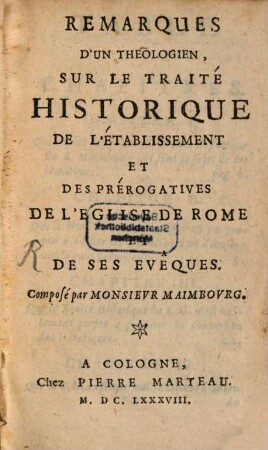 Remarques ... sur le Traité historique de l'Etablissement ... de l'Eglise de Rome
