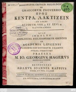 Dissertatio. Critico. Philologica De Graecorvm. Proverbio Pros Kentra. Laktizein : Ad Locos Actorvm. VIIII.5 Et XXVI.15 Illvstrandos ; Lipsiae. D. XXIIII. Septembr. A. O. R. MDCCXXXVIII