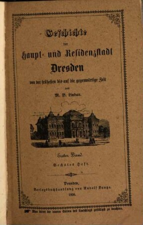 Geschichte der Haupt- und Residenzstadt Dresden von der frühesten bis auf die gegenwärtige Zeit. 1