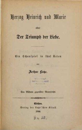 Herzog Heinrich und Marie oder Der Triumph der Liebe : ein Schauspiel in fünf Acten