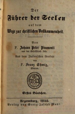 Sämmtliche ascetische Schriften, 7. Der Führer der Seelen auf dem Wege zur christlichen Vollkommenheit ; 1