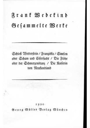 6: Schloß Wetterstein. Franziska. Simson oder Scham und Eifersucht. Die Flöhe oder der Schmerzenstanz. Die Kaiserin von Neufundland