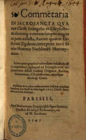 Commentaria in sacrosancta quatuor Christi evangelia : ex Chrysostomi aliorumque veterum scriptis magna ex parte collecta