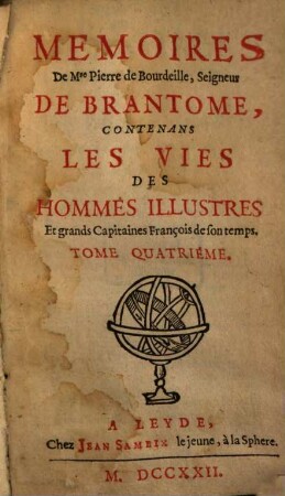 Mémoires de Messire Pierre de Bourdeille, Seigneur de Brantôme, Contenant Les Vies des Hommes illustres et grands Capitaines estrangers de son temps, 4