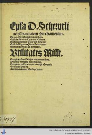 Epl'a D. Schewrli ad Charitatem Pirchameram. Carmen Conradi Celtis ad eandem. Epistola Pilati ad Tyberium Cesarem Epistola Lentuli ad Tyberium Cesarem. Epistola Abgari ad Jesum Saluatorem. Epistola responsiua ad Abgarum. Vtilitates Misse. Exemplum Enee Siluij de vendente missam. Vtilitates orationis pro defunctis. Exemplum pulchrum quod contigit Bononie. Sequentia Dies ire. Carmen ad diuum Christophorum.