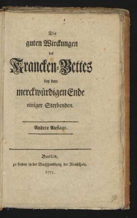 Die guten Wirckungen des Krancken-Bettes bey dem merckwürdigen Ende einiger Sterbenden
