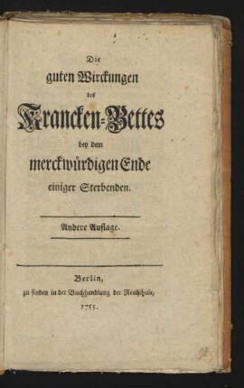 Die guten Wirckungen des Krancken-Bettes bey dem merckwürdigen Ende einiger Sterbenden