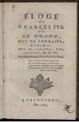 Éloge De Charles III. Dit Le Grand, Duc De Lorraine, Marchis, Duc De Calabre, Bar, Gueldres, &c. &c. &c.