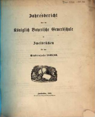 Jahresbericht über die Königlich Bayerische Gewerbschule zu Zweibrücken : für das Studienjahr ..., 1865/66