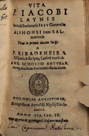 Vita P. Iacobi Laynis Secundi Societatis Iesv Generalis Alphonsi item Salmeronis Vnius in primis decem Socijs