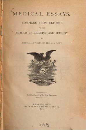 Medical Essays: compiled from Reports to the Bureau of Medicine and Surgery, by Medical Officers of the U. S. Navy