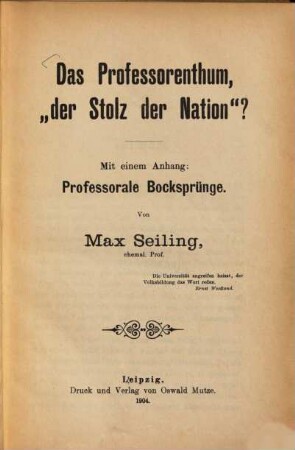 Das Professorenthum, "der Stolz der Nation"? : Mit einem Anhang: Professorale Bocksprünge