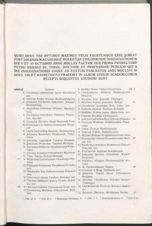 Quod Deus Ter Optimus Maximus Felix Faustumque Esse Jubeat Post Solennem Academiae Holsatiae Chiloniensis Inaugurationem Die V Et VI Octobris Anno MDCLXV Factam Sub Primo Prorectore Petro Musaeo SS. Theol. Doctore Et Professore Publico Qui A Die Inaugurationis Usque Ad Festum Paschatos Anni MDCLXVI Si Deus Volet Magistratui Praeerit In Album Civium Academicorum Recepti Sequentes Studiosi Sunt.