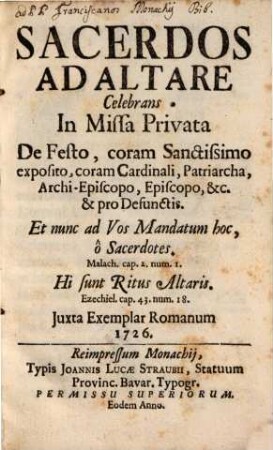 Sacerdos Ad Altare, Celebrans In Missa Privata : De Festo, coram Sanctissimo exposito, coram Cardinali, Patriarcha, Archi-Episcopo, Episcopo, &c., & pro Defunctis