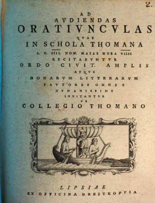 Ad audiendas oratiunculas, quae in Schola Thomana a. d. IIII. Non. Maias ... recitabuntur, Ordo civit. Amplis. atque bonarum litterarum Fautores omnes humanissime invitantur ab Collegio Thomano : [Insunt aliqua de versionibus Graecis oraculorum Malachiae prophetae]