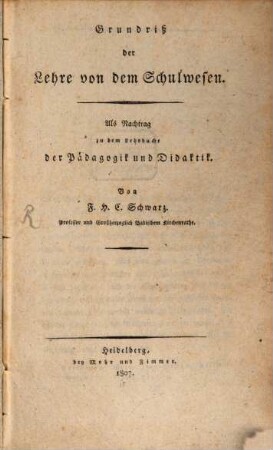 Grundriß der Lehre von dem Schulwesen : als Nachtrag zu dem Lehrbuche der Pädagogik und Didaktik