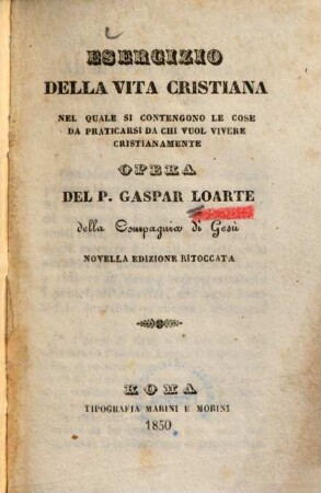 Esercizio della vita cristiana : nel quale si contengono le cose da praticarsi da chi vuol vivere cristianamente