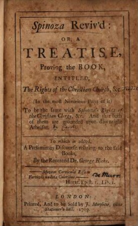 Spinoza reviv'd, or a Treatise proving the Book entitled: The rights of the Christian Church ... to be the same with Spinoza's of the Christian clergy