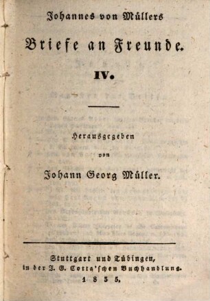 Johannes von Müllers sämmtliche Werke. 40, Briefe an Freunde ; 4