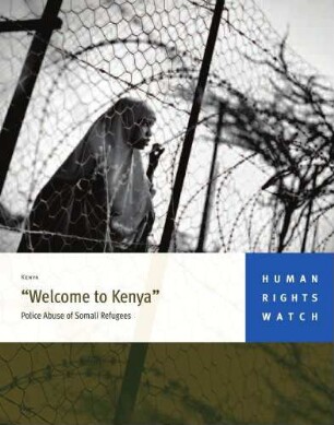 "Welcome to Kenya" : police abuse of Somali refugees