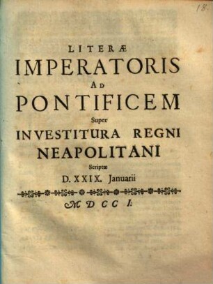 Literæ Imperatoris Ad Pontificem Super Investitura Regni Neapolitani Scriptæ D. XXIX. Januarii