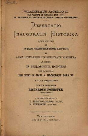 Wladislaus Jagello II., rex Poloniae et Hungariae 1434 - 1444, ex fontibus et documentis adhuc ignotis illustratus : Diss. inaug. hist.