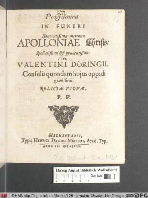 Programma In Funere Honoratißimae matronae Apolloniae Christs/ Spectatißimi & prudentißimi Viri, Valentini Döringii, Consulis quondam huius oppidi gravissimi, Relictae Viduae, P.P.