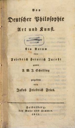 Von deutscher Philosophie Art und Kunst : Ein Votum für Friedrich Heinrich Jacobi gegen F. W. J. Schelling