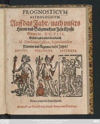 Prognosticum Astrologicum. Auff das Jahr ... M.DC.VIII.