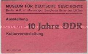 Eintrittskarte des Museums für Deutsche Geschichte zu einer Kulturveranstaltung im Rahmen der Ausstellung "10 Jahre DDR"