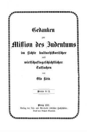 Gedanken zur Mission des Judentums im Lichte kulturhistorischer und wirtschaftsgeschichtlicher Tatsachen / von Otto Klein