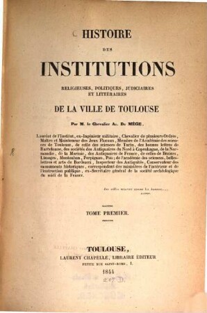 Histoire des institutions religieuses, politiques, judiciaires et littéraires de la ville de Toulouse, 1