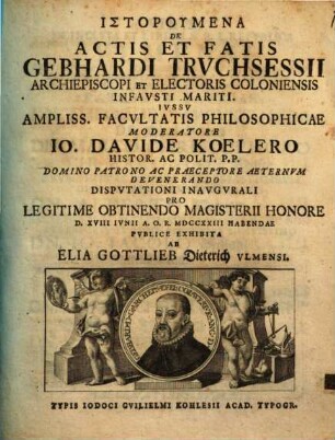 Historumena De Actis Et Fatis Gebhardi Trvchsessii Archiepiscopi Et Electoris Coloniensis Infavsti Mariti