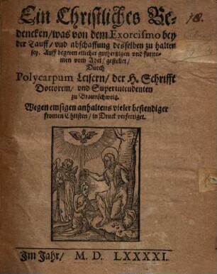 Ein Christliches Bedencken, was von dem Exorcismo bey der Tauff, und abschaffung desselben zu halten sey ...