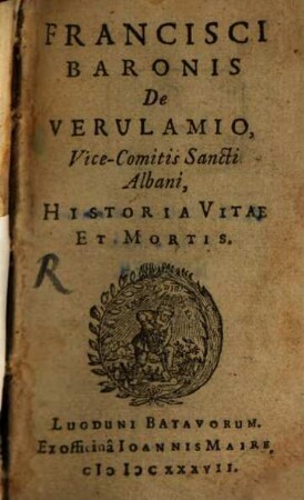Francisci Baconis ... historia vitae et mortis