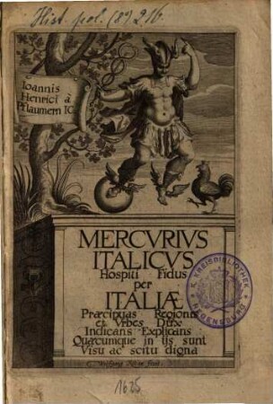 Joannis Henrici a Pflaumern IC. Mercurius Italicus : Hospiti Fidus per Italiae Praecipuas Regiones et Urbes Dux Indicans Explicans Quaecumque in iis sunt Visu ac scitu digna