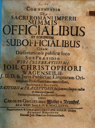 Commentatio de sacri Romani imperii summis officialibus et eorundem subofficialibus ...