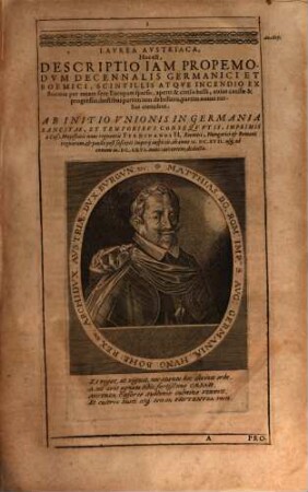 Laurea Austriaca, Hoc Est, Commentariorum De Statu Reipublicae Nostri Temporis, Sive De Bello Germanico eiusq[ue] causis, inter Divum Matthiam, & ... Ferdinandum II. Romm. Impp. nec non Fridericum V. Palatinum, aliosque cum Imperii tum exteros Reges Principesque, gloriose vincente Aquila Caesare, gesto Libri XII : Quibus Ius Haereditarium ... Familiae Austriacae Ad Successionem Regnorum Hungaricae & Bohemici ... demonstratur, & omnia ... ab Anno Salutis M.DC.XVII. usque ad Annum M.DC.XXVIII. contigerunt ...