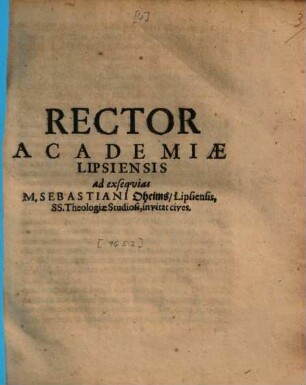 Rector academiae Lipsiensis ad exsequias M. Sebastiani Oheims, Lipsiensis, SS. theologiae studiosi, invitat cives