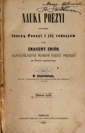 Nauka poezyi zawierająca teoryą poezyi i jéj rodzajów oraz znaczny zbiór najcelniejszych wzorów poezyi polskiéj do teoryi zastósowany