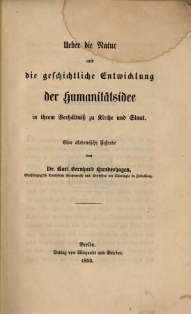 Ueber die Natur und die geschichtliche Entwicklung der Humanitätsidee in ihrem Verhältniß zu Kirche und Staat : eine akademische Festrede