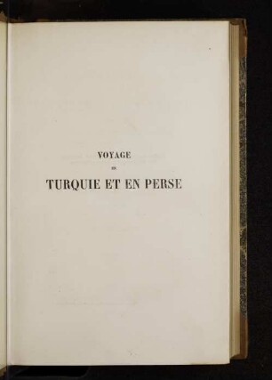 T. 1,2: Voyage en Turquie et en Perse exécuté par ordre du gouvernement français : pendant les années 1846, 1847 et 1848