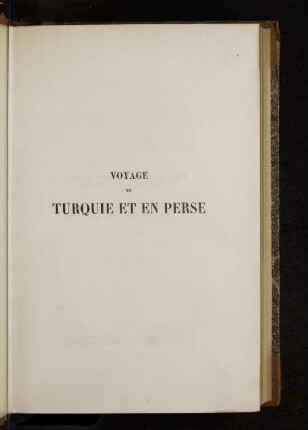 T. 1,2: Voyage en Turquie et en Perse exécuté par ordre du gouvernement français : pendant les années 1846, 1847 et 1848