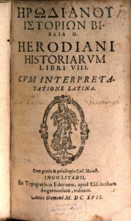 Hērōdianu istoriōn Biblia 8 : Cvm Interpretatione Latina = Herodiani Historiarvm Libri VIII