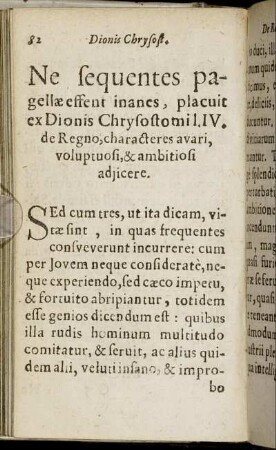 Ne sequentes pagellæ effent inanes, placuit ex Dionis Chrysostomil IV. de Regno, characteres avari, voluptuosi, & ambitiosi adjicere.