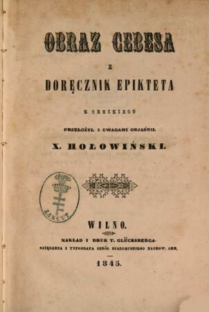 Obraz Cebesa i Dorẹcznik Epikteta : Z greckiego przełożył i uwagami objaśnił x. [Ignacy] Hołowiński. [Epictetus]
