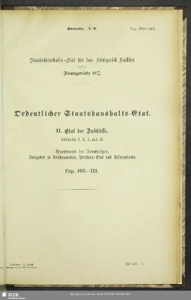 II. Etat der Zuschüsse. Abschnitt J, K, L und M. Departement des Auswärtigen, Ausgaben zu Reichszwecken, Pensions-Etat und Reservefonds. Cap. 103-111